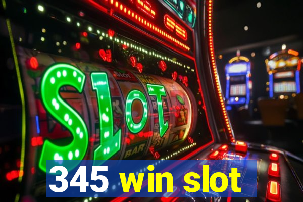 345 win slot